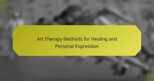 Art Therapy Methods for Healing and Personal Expression