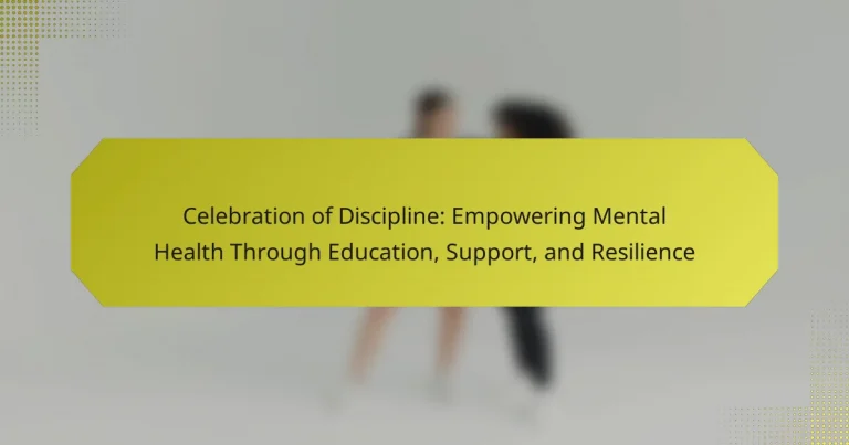 Celebration of Discipline: Empowering Mental Health Through Education, Support, and Resilience