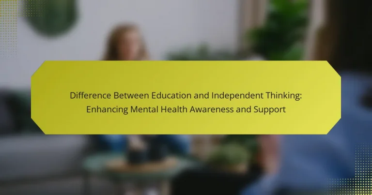 Difference Between Education and Independent Thinking: Enhancing Mental Health Awareness and Support
