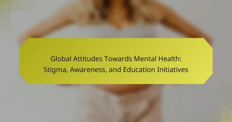 Global Attitudes Towards Mental Health: Stigma, Awareness, and Education Initiatives