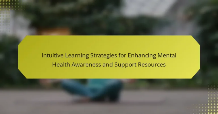 Intuitive Learning Strategies for Enhancing Mental Health Awareness and Support Resources