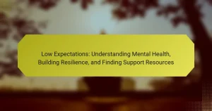 Low Expectations: Understanding Mental Health, Building Resilience, and Finding Support Resources