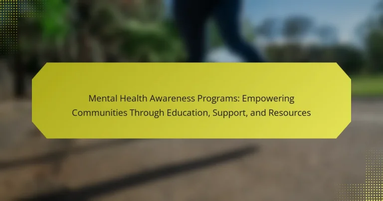 Mental Health Awareness Programs: Empowering Communities Through Education, Support, and Resources