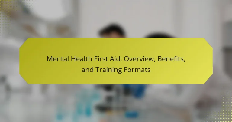 Mental Health First Aid: Overview, Benefits, and Training Formats