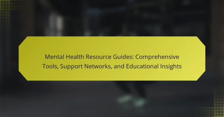 Mental Health Resource Guides: Comprehensive Tools, Support Networks, and Educational Insights