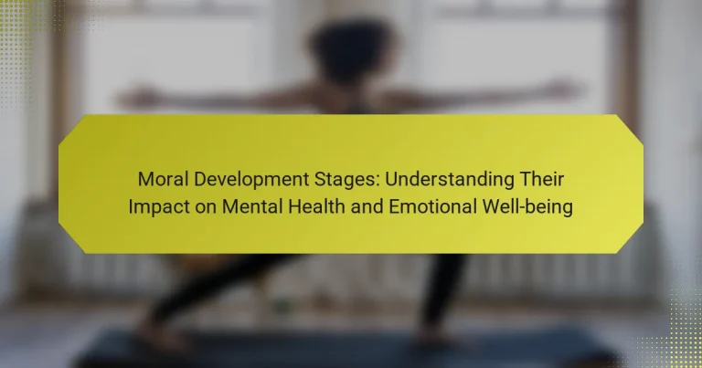 Moral Development Stages: Understanding Their Impact on Mental Health and Emotional Well-being