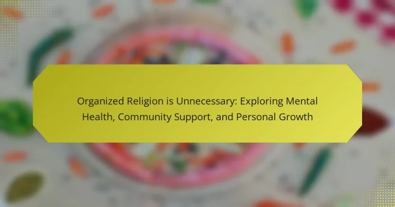 Organized Religion is Unnecessary: Exploring Mental Health, Community Support, and Personal Growth