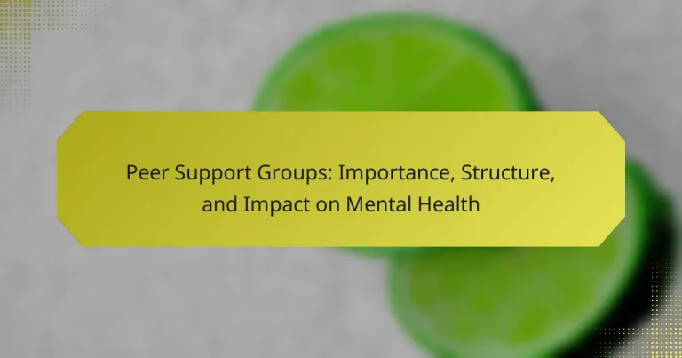 Peer Support Groups: Importance, Structure, and Impact on Mental Health
