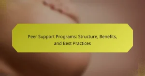 Peer Support Programs: Structure, Benefits, and Best Practices