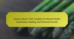 Quotes About Truth: Insights for Mental Health Awareness, Healing, and Personal Growth
