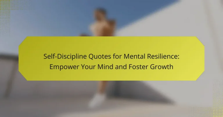 Self-Discipline Quotes for Mental Resilience: Empower Your Mind and Foster Growth