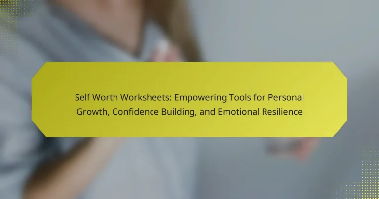 Self Worth Worksheets: Empowering Tools for Personal Growth, Confidence Building, and Emotional Resilience