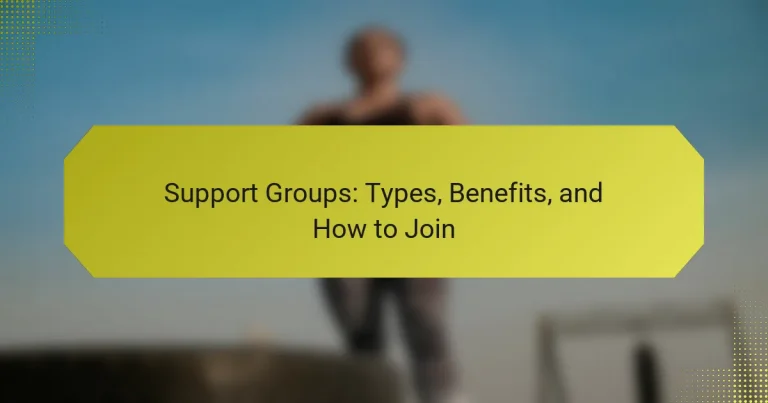Support Groups: Types, Benefits, and How to Join