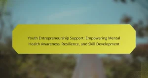 Youth Entrepreneurship Support: Empowering Mental Health Awareness, Resilience, and Skill Development