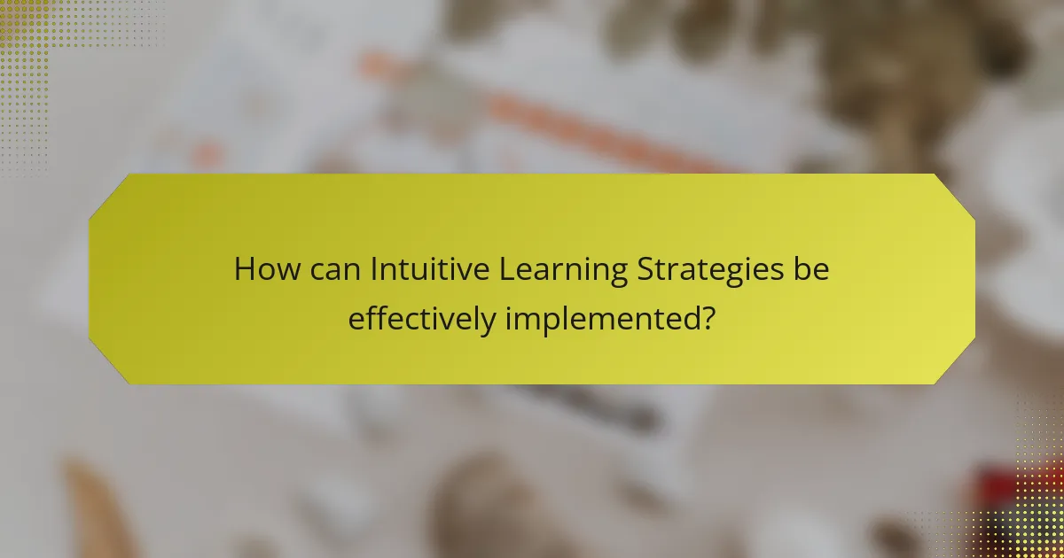 How can Intuitive Learning Strategies be effectively implemented?