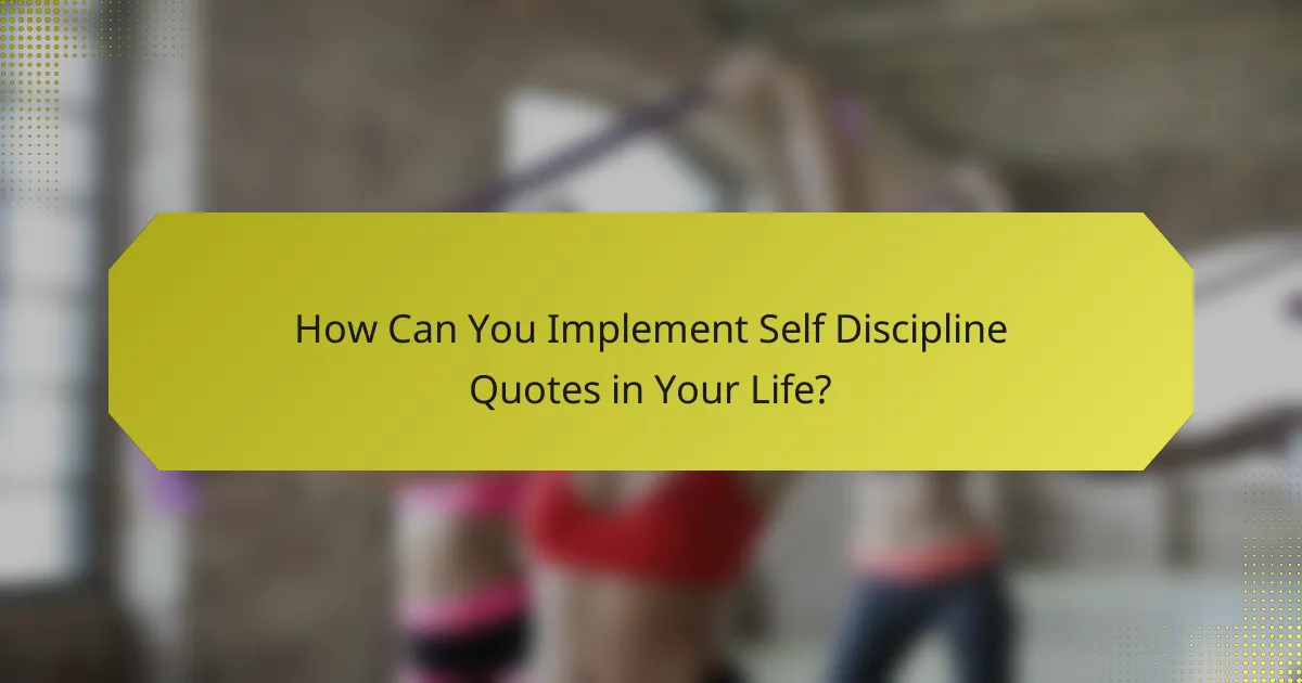 How Can You Implement Self Discipline Quotes in Your Life?