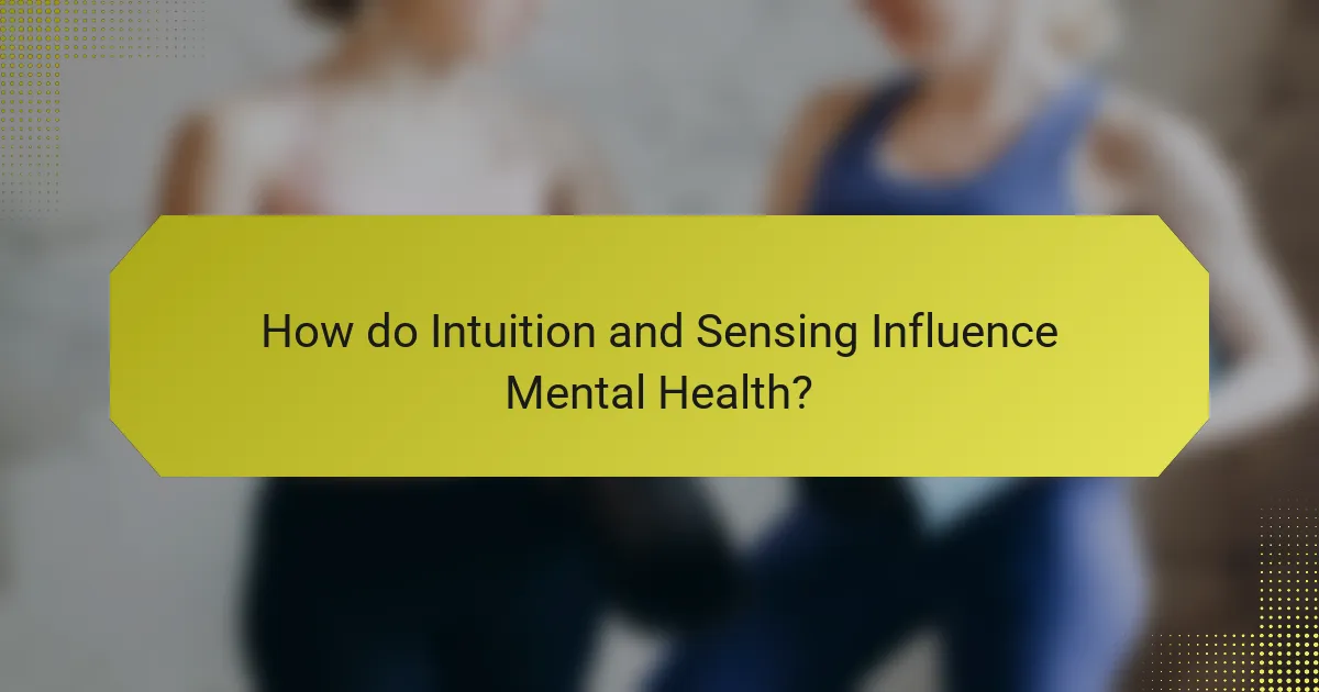 How do Intuition and Sensing Influence Mental Health?