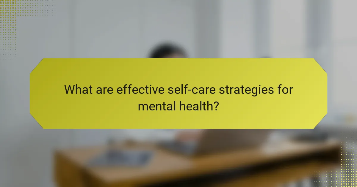 What are effective self-care strategies for mental health?
