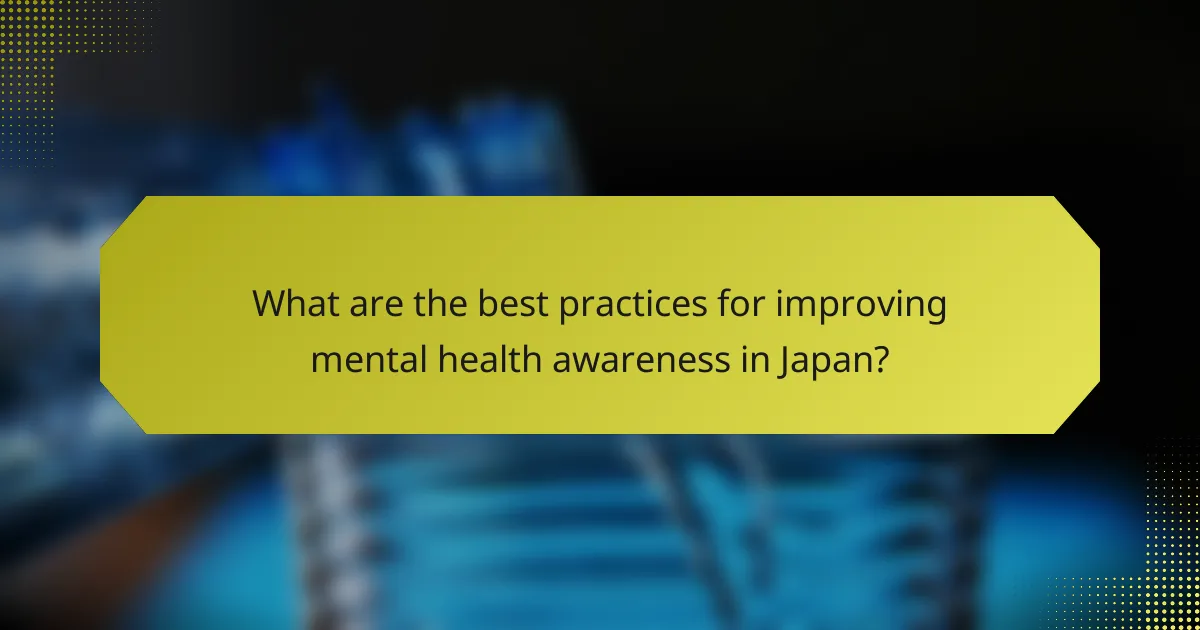 What are the best practices for improving mental health awareness in Japan?