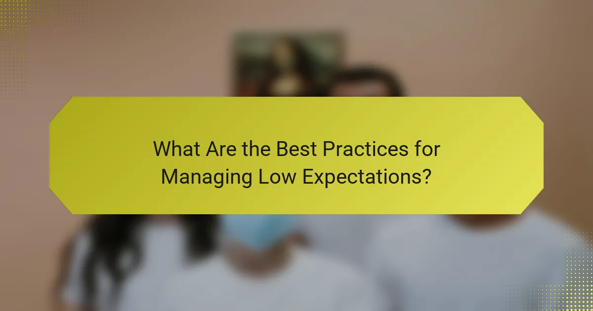 What Are the Best Practices for Managing Low Expectations?