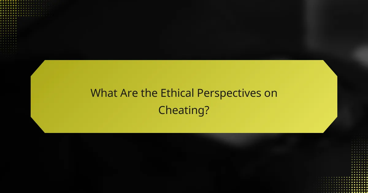 What Are the Ethical Perspectives on Cheating?