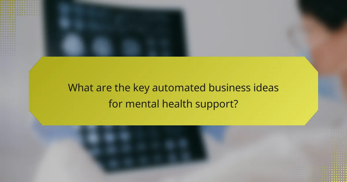 What are the key automated business ideas for mental health support?