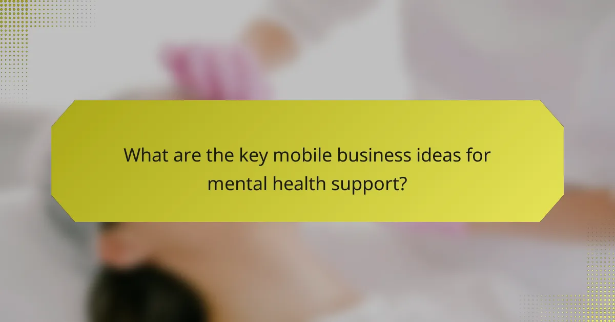 What are the key mobile business ideas for mental health support?
