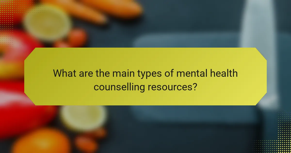 What are the main types of mental health counselling resources?