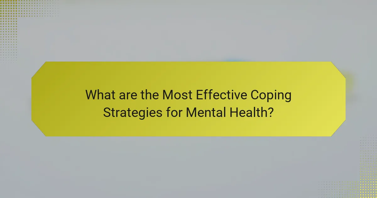 What are the Most Effective Coping Strategies for Mental Health?