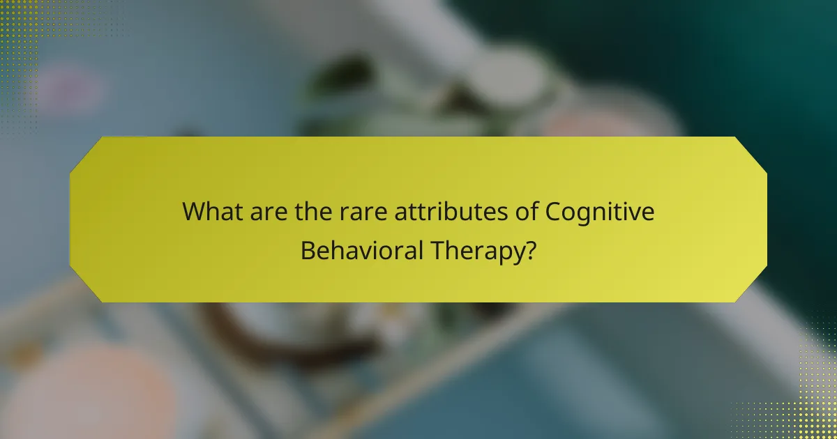 What are the rare attributes of Cognitive Behavioral Therapy?