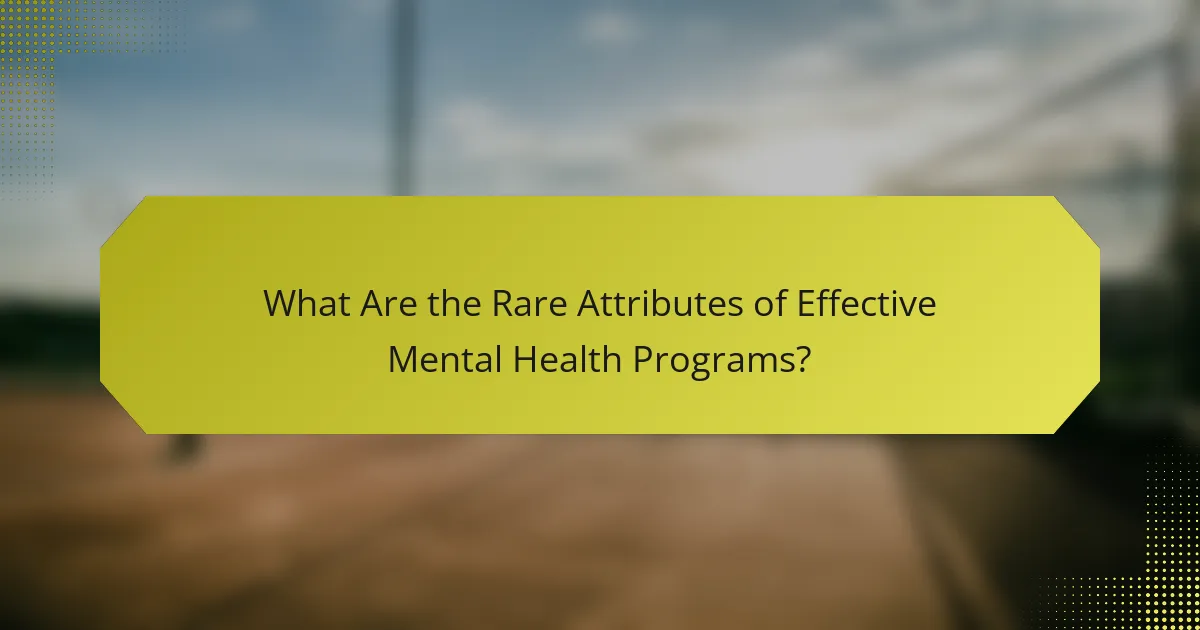 What Are the Rare Attributes of Effective Mental Health Programs?