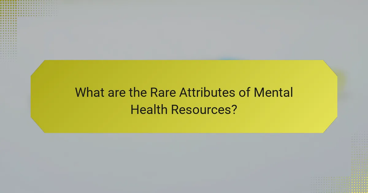 What are the Rare Attributes of Mental Health Resources?