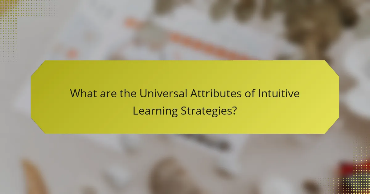 What are the Universal Attributes of Intuitive Learning Strategies?