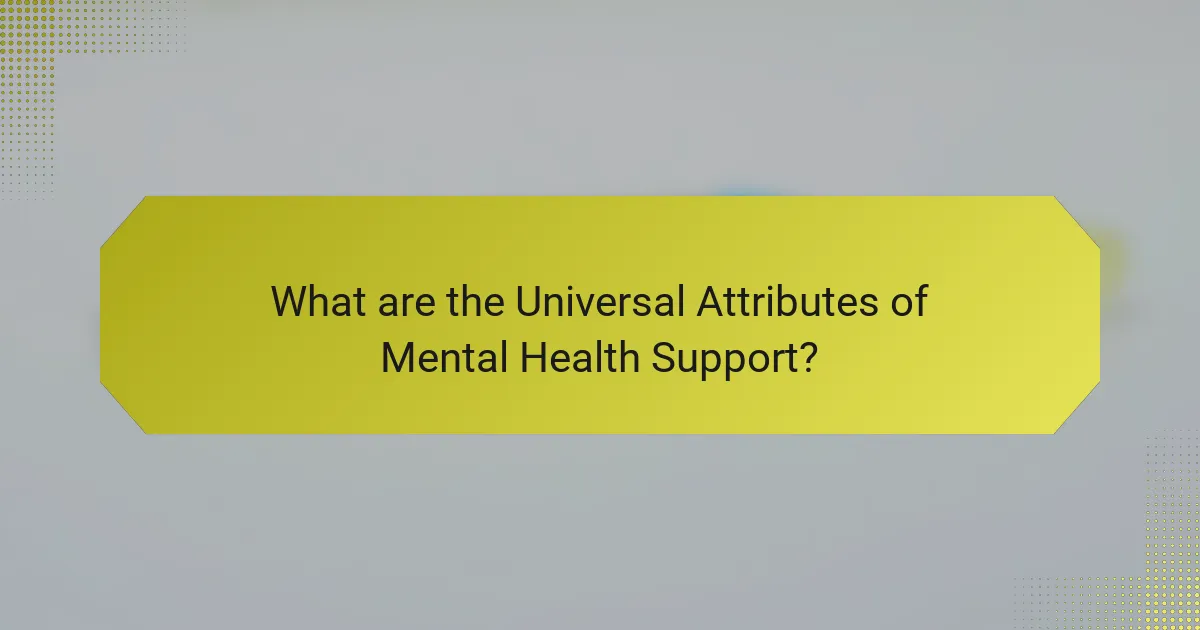 What are the Universal Attributes of Mental Health Support?