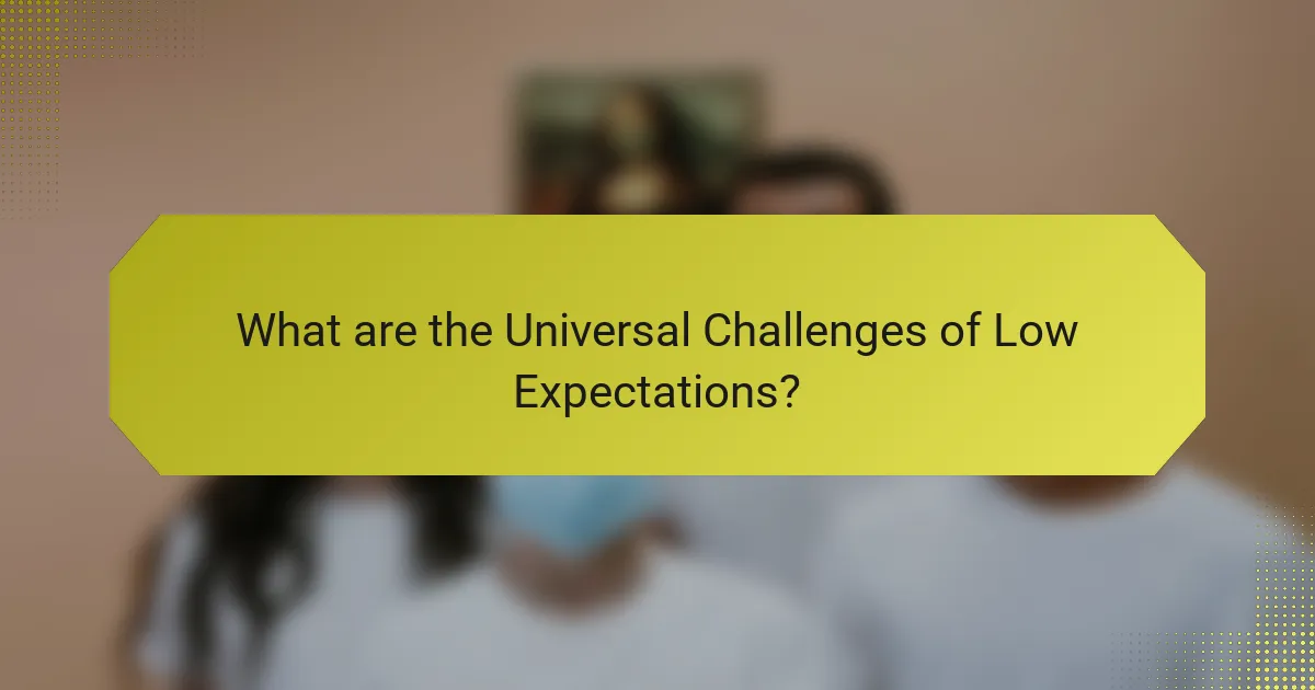 What are the Universal Challenges of Low Expectations?