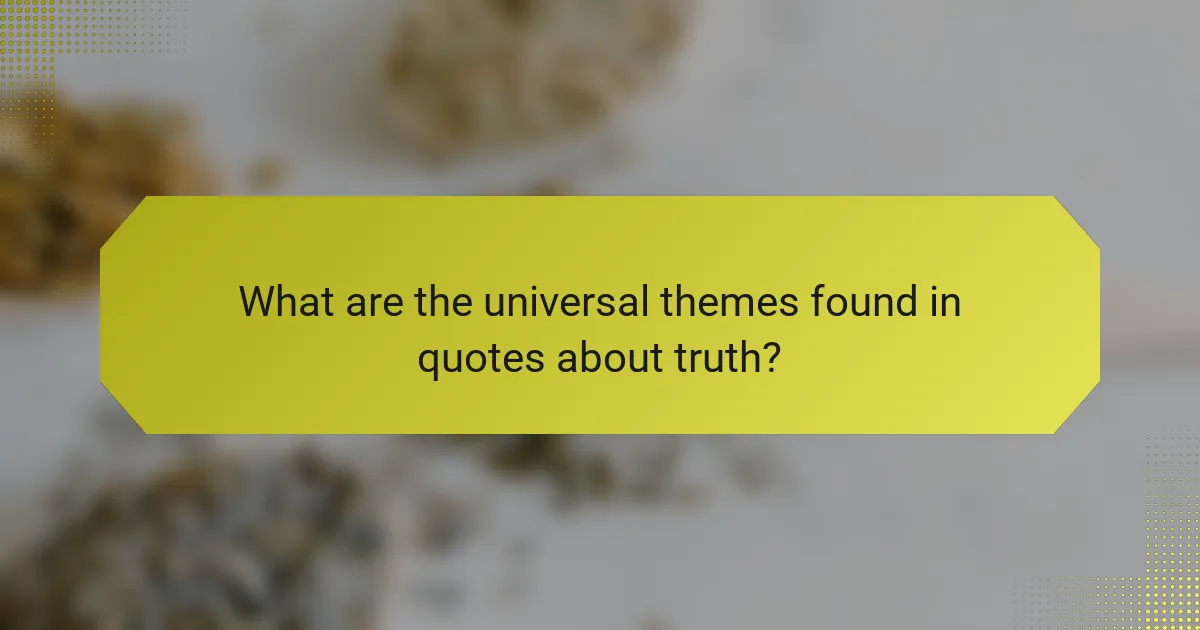 What are the universal themes found in quotes about truth?