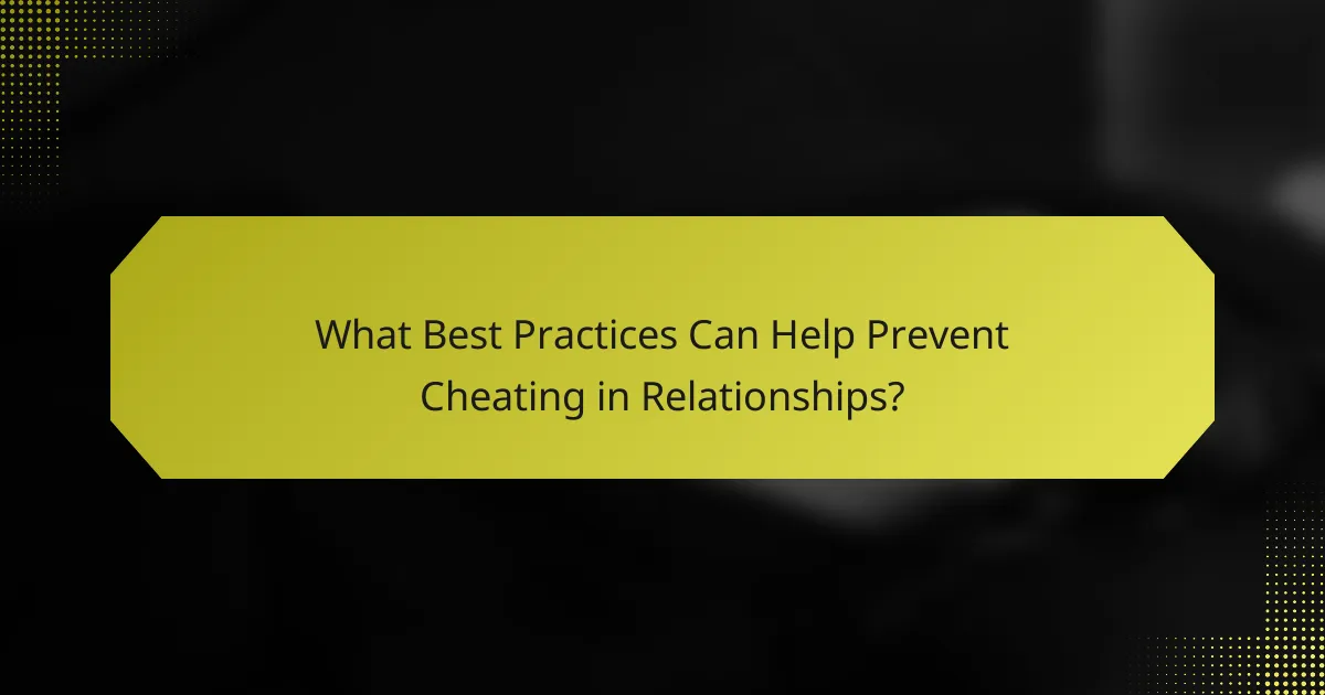 What Best Practices Can Help Prevent Cheating in Relationships?