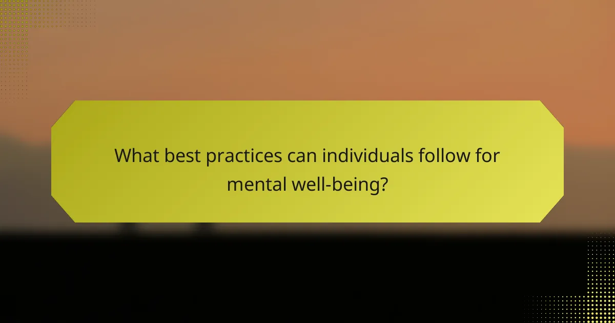 What best practices can individuals follow for mental well-being?