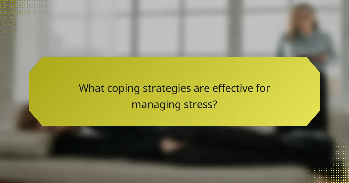 What coping strategies are effective for managing stress?