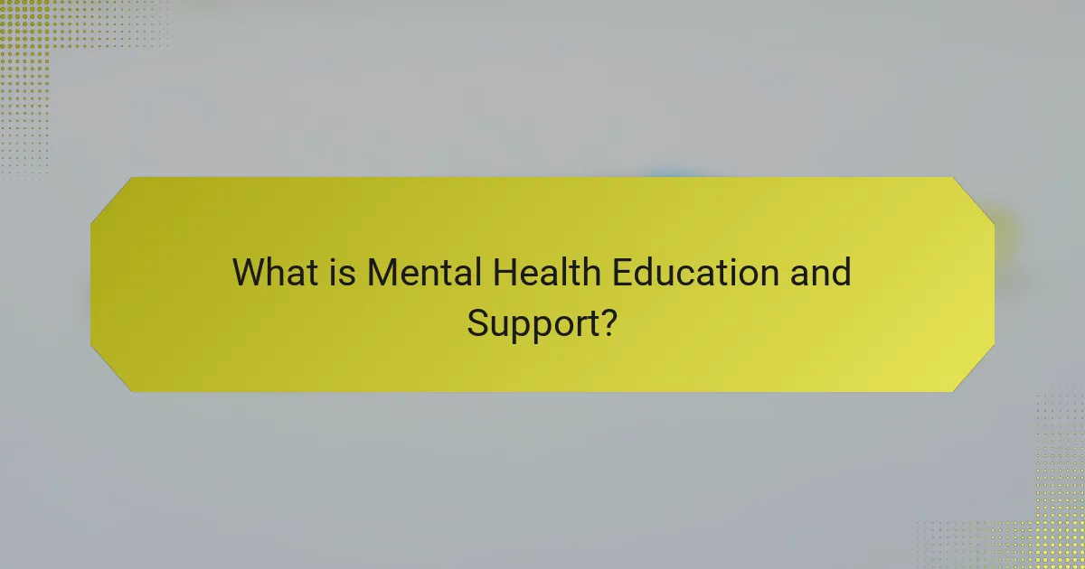 What is Mental Health Education and Support?
