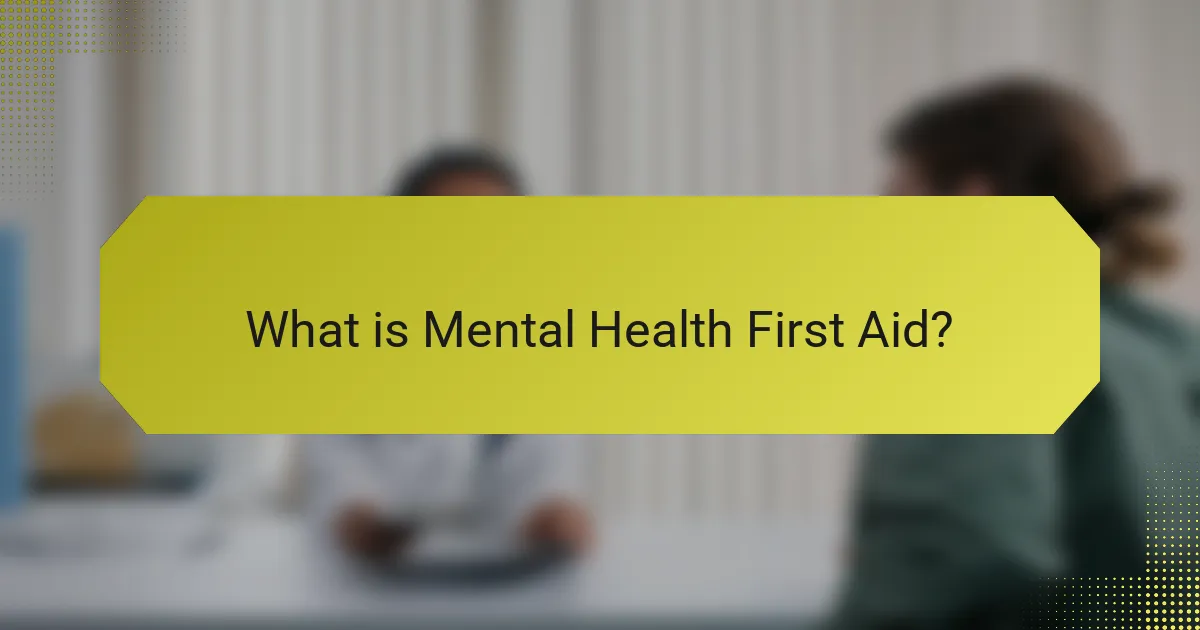 What is Mental Health First Aid?