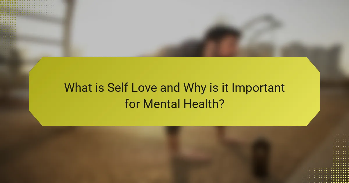 What is Self Love and Why is it Important for Mental Health?
