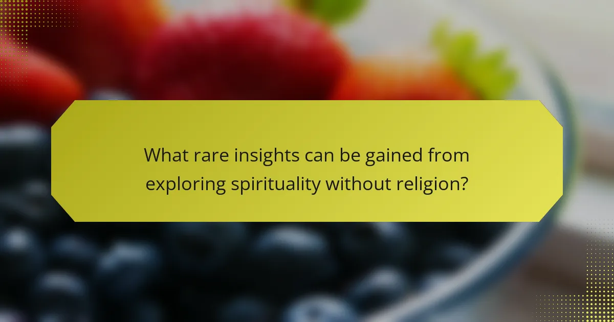 What rare insights can be gained from exploring spirituality without religion?