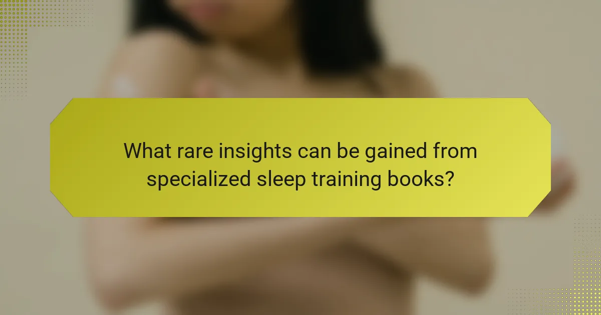 What rare insights can be gained from specialized sleep training books?