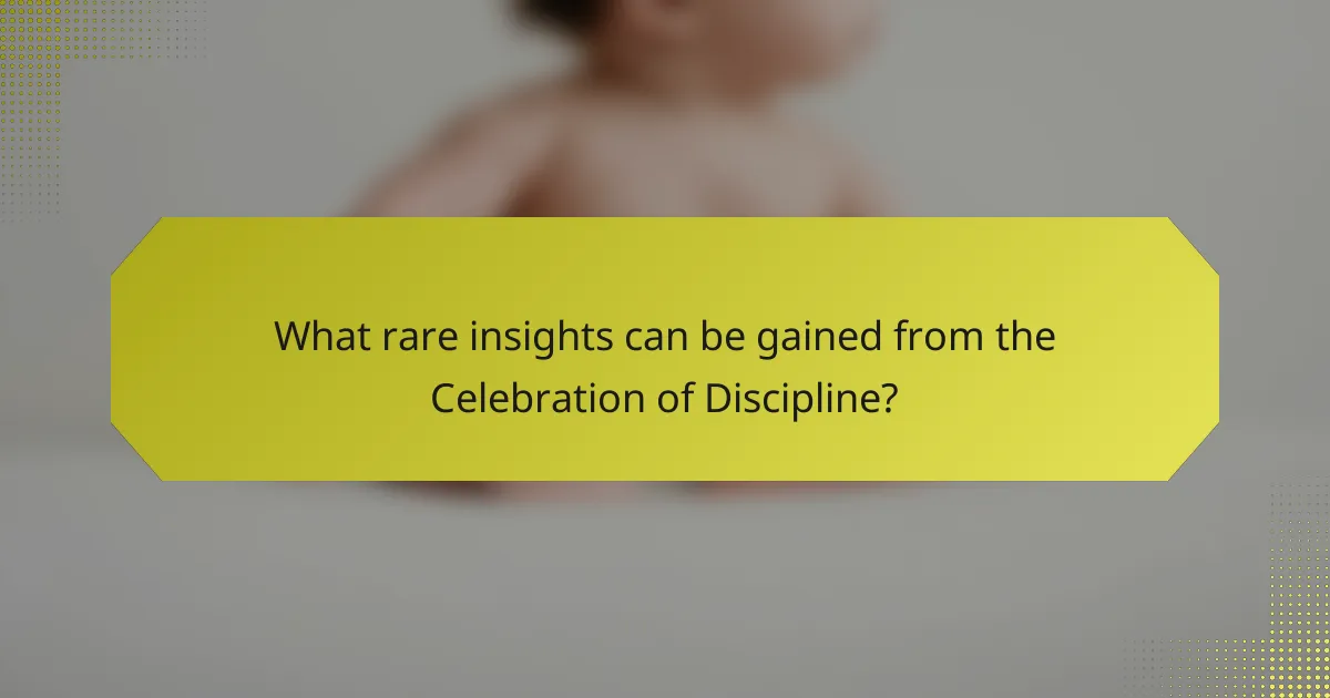 What rare insights can be gained from the Celebration of Discipline?