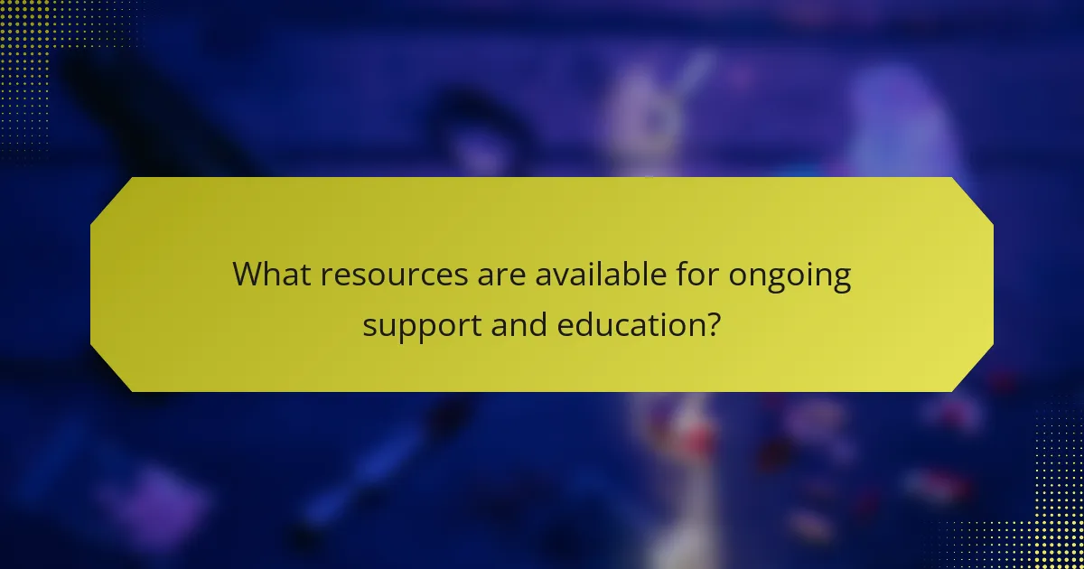 What resources are available for ongoing support and education?