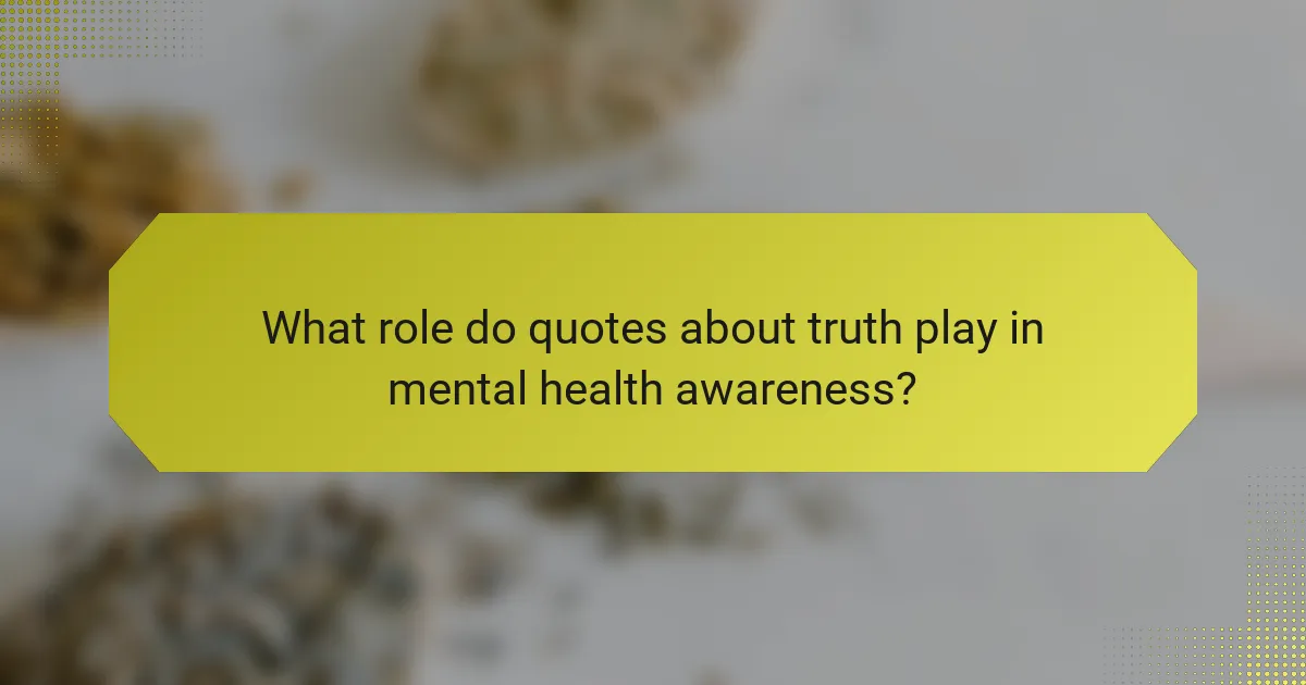 What role do quotes about truth play in mental health awareness?