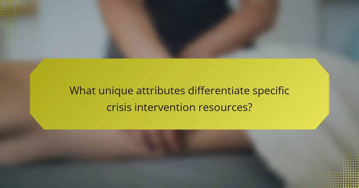 What unique attributes differentiate specific crisis intervention resources?