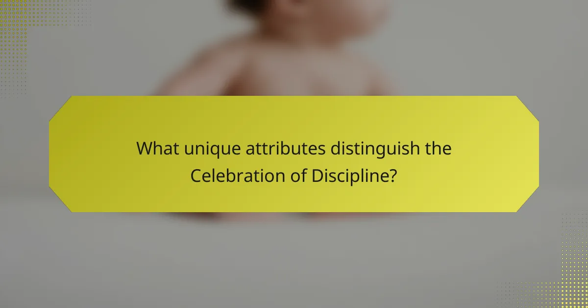 What unique attributes distinguish the Celebration of Discipline?