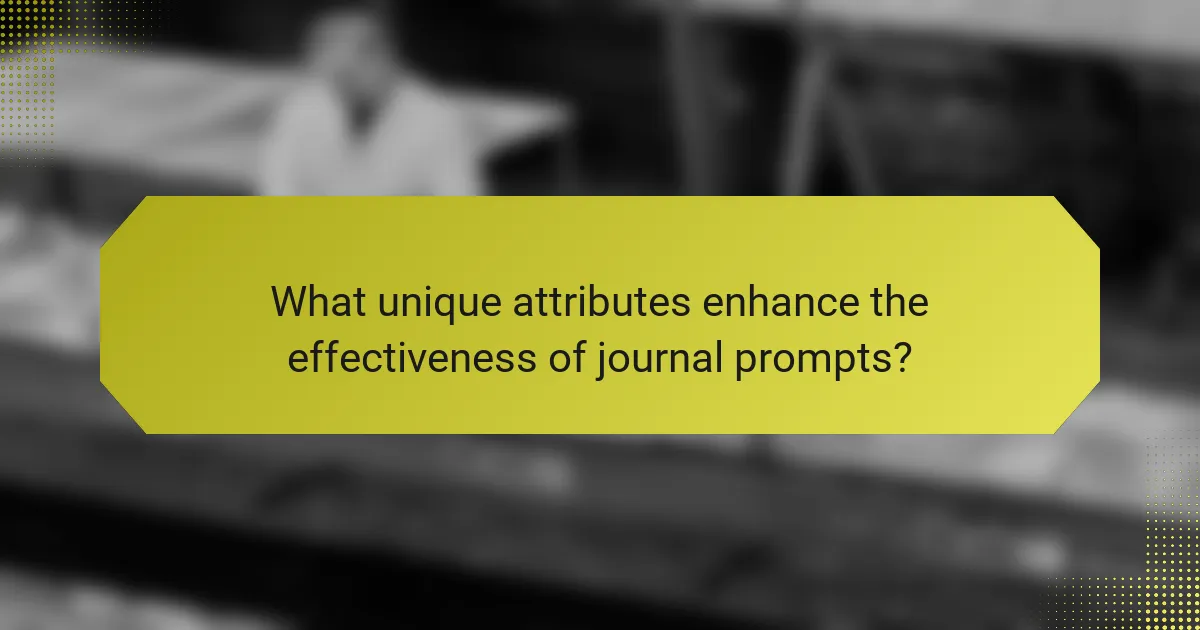 What unique attributes enhance the effectiveness of journal prompts?